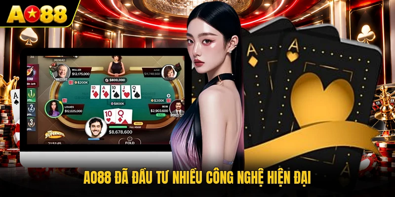 AO88 đã đầu tư nhiều công nghệ hiện đại