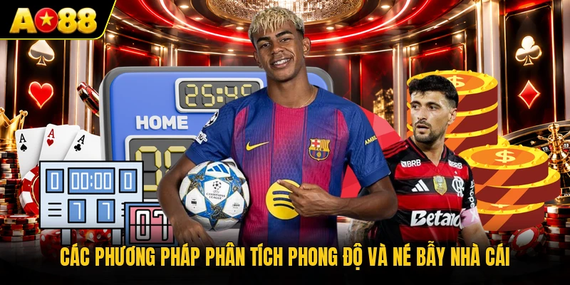 Các phương pháp phân tích phong độ và né bẫy nhà cái
