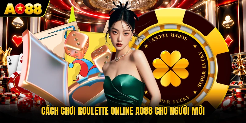 Cách chơi roulette online AO88 cho người mới