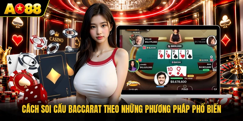 Cách soi cầu Baccarat theo những phương pháp phổ biến