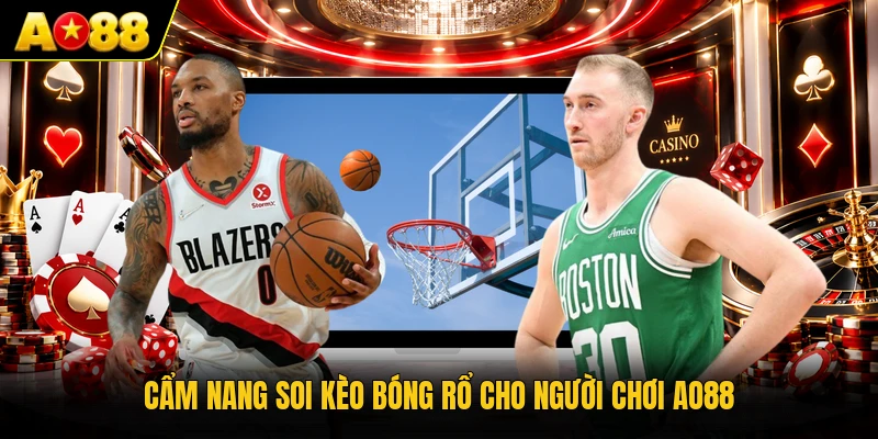 Cẩm nang soi kèo bóng rổ cho người chơi AO88
