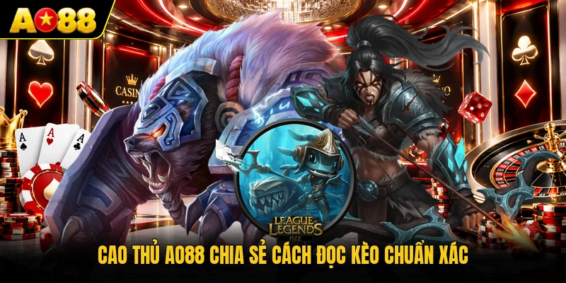 Cao thủ AO88 chia sẻ cách đọc kèo chuẩn xác