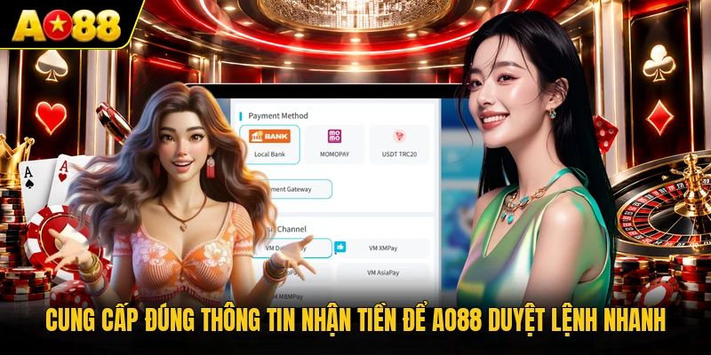 Cung cấp đúng thông tin nhận tiền để AO88 duyệt lệnh nhanh