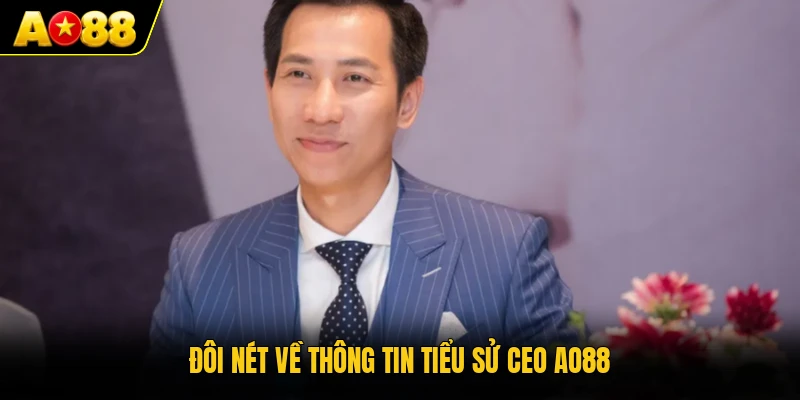 Đôi nét về thông tin tiểu sử CEO AO88