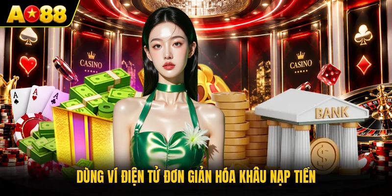Dùng ví điện tử đơn giản hóa khâu nạp tiền