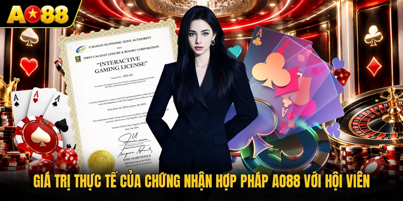 Giá trị thực tế của chứng nhận hợp pháp AO88 với hội viên