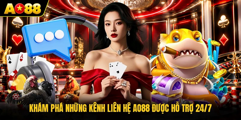 Khám phá những kênh liên hệ AO88 được hỗ trợ 24/7