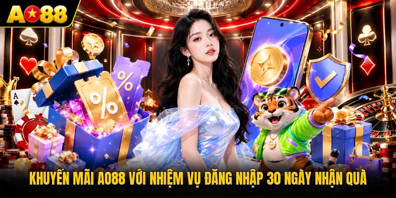 Khuyến mãi AO88 với nhiệm vụ đăng nhập 30 ngày nhận quà