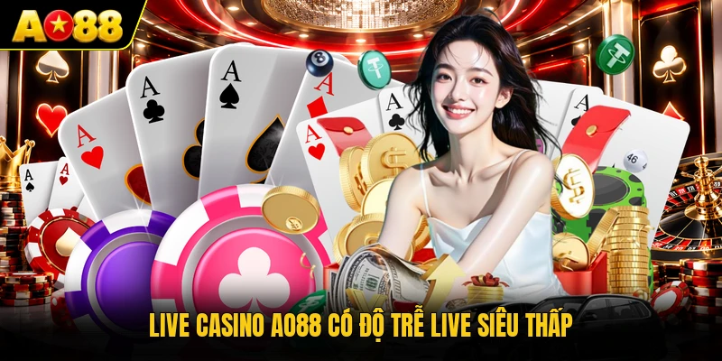 Live casino AO88 có độ trễ live siêu thấp