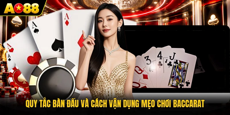 Quy tắc bàn đấu và cách vận dụng mẹo chơi Baccarat