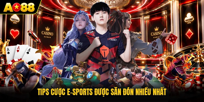 Tips cược E-Sports được săn đón nhiều nhất