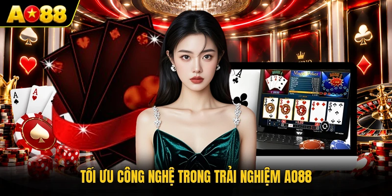 Tối ưu công nghệ trong trải nghiệm AO88