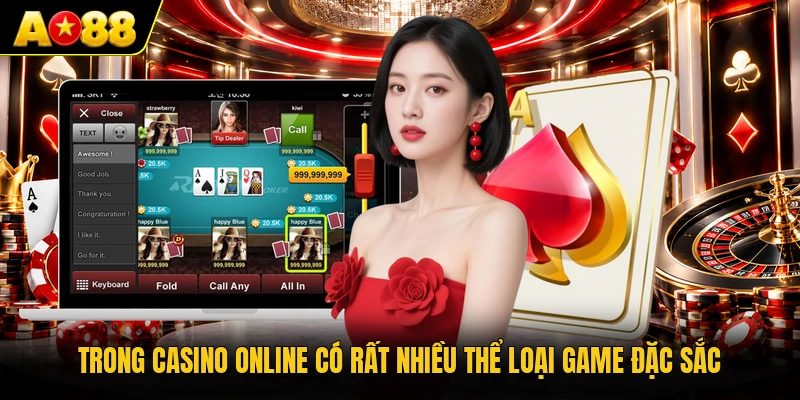 Trong casino online có rất nhiều thể loại game đặc sắc