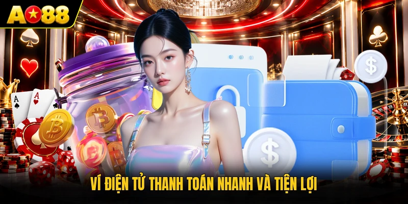 Ví điện tử thanh toán nhanh và tiện lợi